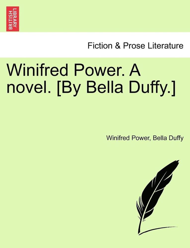 Winifred Power. a Novel. [By Bella Duffy.] 1