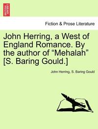 bokomslag John Herring, a West of England Romance. by the Author of Mehalah [s. Baring Gould.]