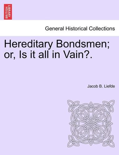 bokomslag Hereditary Bondsmen; Or, Is It All in Vain?.