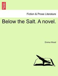 bokomslag Below the Salt. a Novel.