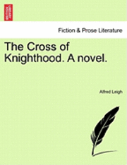 bokomslag Cross of Knighthood. a Novel.