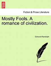 bokomslag Mostly Fools. a Romance of Civilization.