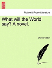 What Will the World Say? a Novel. 1