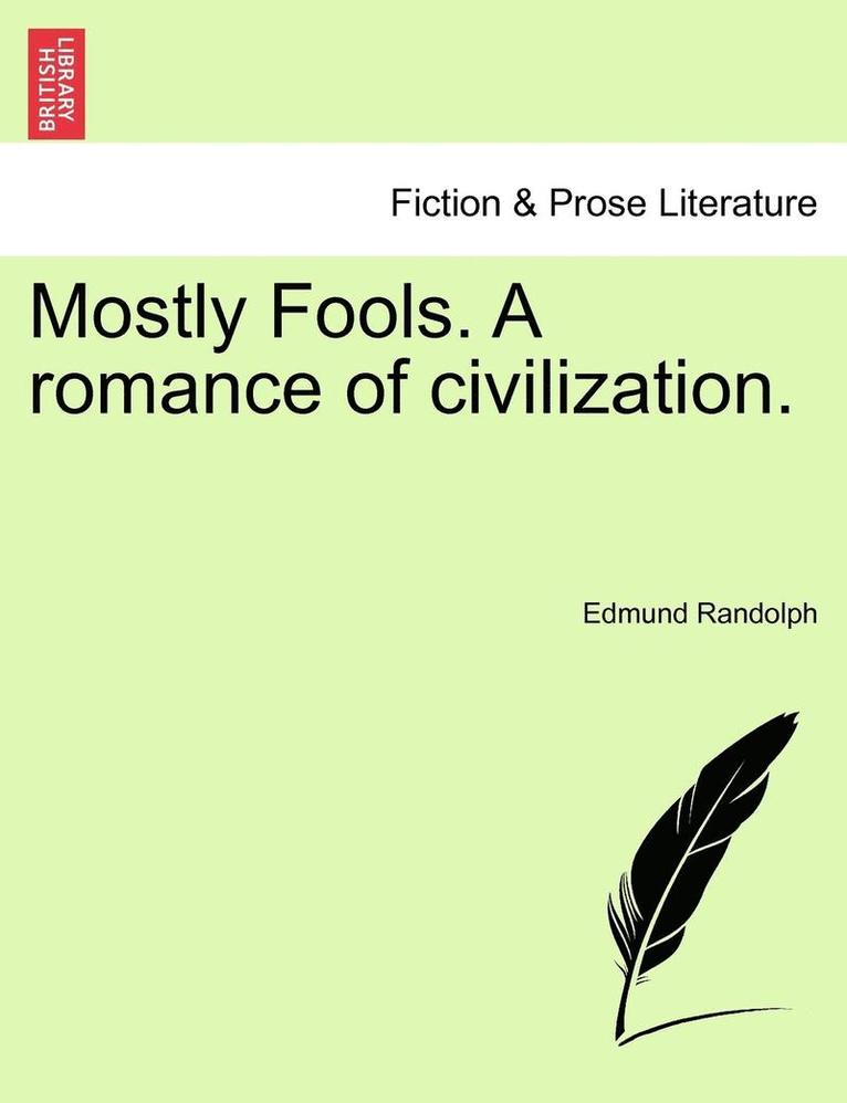 Mostly Fools. a Romance of Civilization. 1