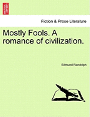 Mostly Fools. a Romance of Civilization. Vol. II 1