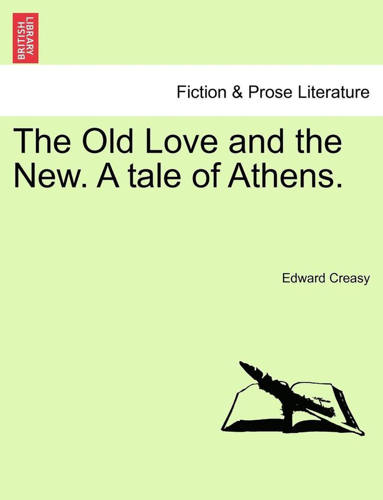 The Old Love and the New. a Tale of Athens. 1