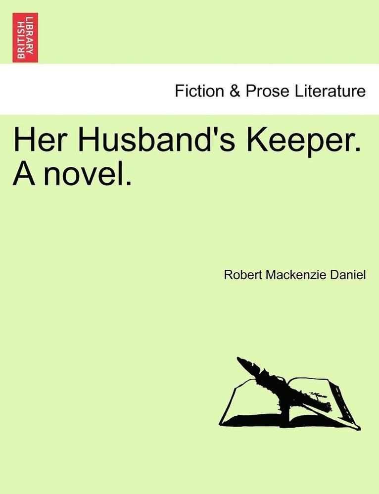 Her Husband's Keeper. a Novel. 1