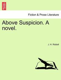 bokomslag Above Suspicion. a Novel.