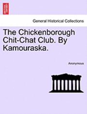 Anonymous - The Chickenborough Chit-Chat Club. by Kamouraska.Vol.I, Häftad