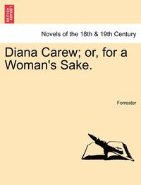 bokomslag Diana Carew; Or, for a Woman's Sake.