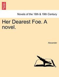 bokomslag Her Dearest Foe. a Novel.