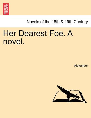 bokomslag Her Dearest Foe. a Novel.