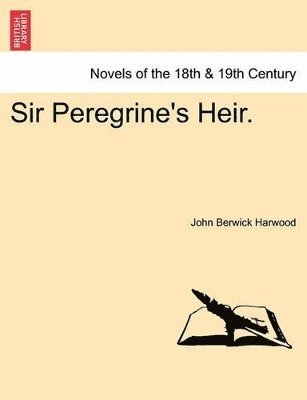 John Berwick Harwood - Sir Peregrine's Heir. Vol. II., Häftad