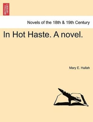 bokomslag In Hot Haste. a Novel.