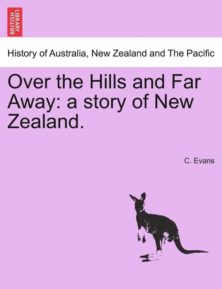 Over the Hills and Far Away: A Story of New Zealand.