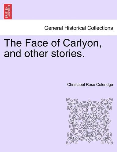 bokomslag The Face of Carlyon, and Other Stories.