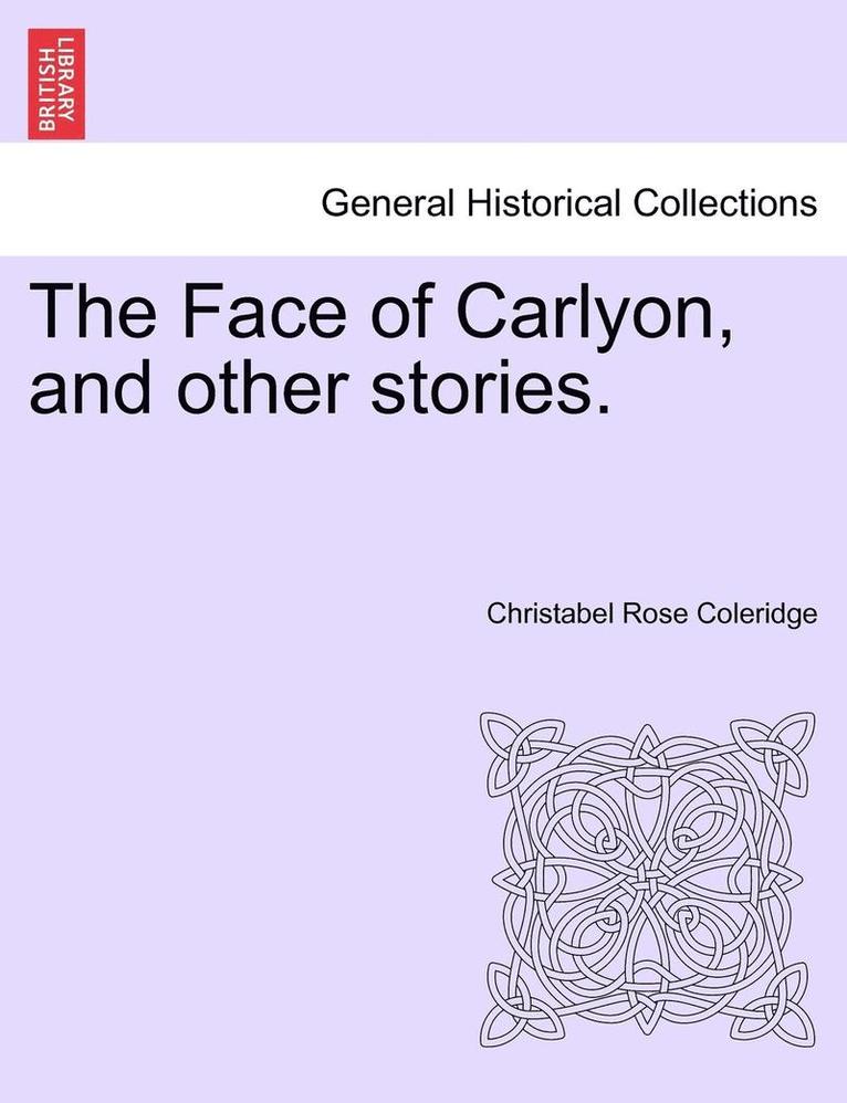 Christabel Rose Coleridge - The Face of Carlyon, and Other Stories., Häftad