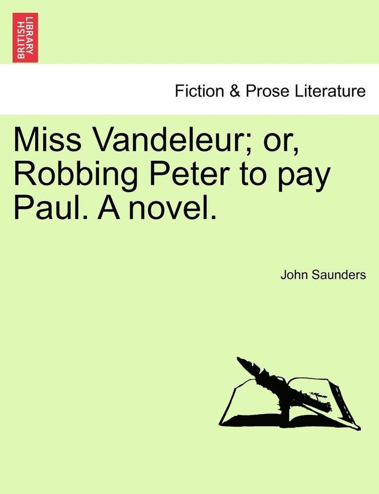 Miss Vandeleur; Or, Robbing Peter to Pay Paul. a Novel. Vol. III. 1