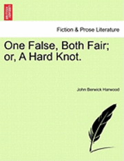 bokomslag One False, Both Fair; Or, a Hard Knot.