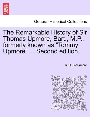 bokomslag The Remarkable History of Sir Thomas Upmore, Bart., M.P., Formerly Known as Tommy Upmore .Vol. II, . Second Edition.