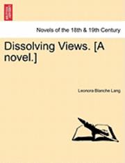 bokomslag Dissolving Views. [A Novel.]