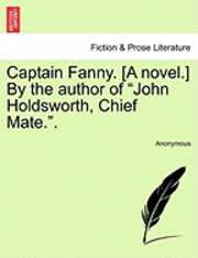 bokomslag Captain Fanny. [A Novel.] by the Author of "John Holdsworth, Chief Mate.."