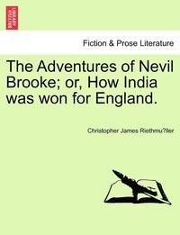 bokomslag The Adventures of Nevil Brooke; Or, How India Was Won for England.