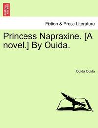 bokomslag Princess Napraxine. [A Novel.] by Ouida.