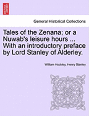 bokomslag Tales of the Zenana; Or a Nuwab's Leisure Hours ... with an Introductory Preface by Lord Stanley of Alderley. Vol. II.