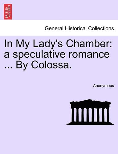 bokomslag In My Lady's Chamber: A Speculative Romance ... by Colossa.