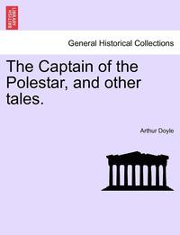 bokomslag Captain of the Polestar, and Other Tales.
