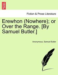 bokomslag Erewhon (Nowhere); Or Over the Range. [By Samuel Butler.]