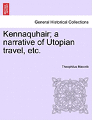 Theophilus Maccrib - Kennaquhair; A Narrative of Utopian Travel, Etc., Häftad