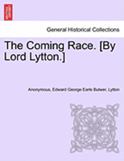 Anonymous, Edward George Earle Bulwer - The Coming Race. [By Lord Lytton.] Second Edition, Häftad