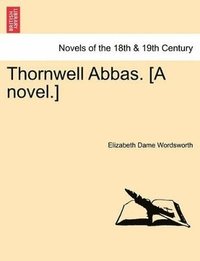 bokomslag Thornwell Abbas. [A Novel.] Vol. II.