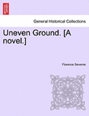 bokomslag Uneven Ground. [A Novel.]