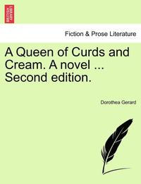 bokomslag A Queen of Curds and Cream. a Novel ... Second Edition.
