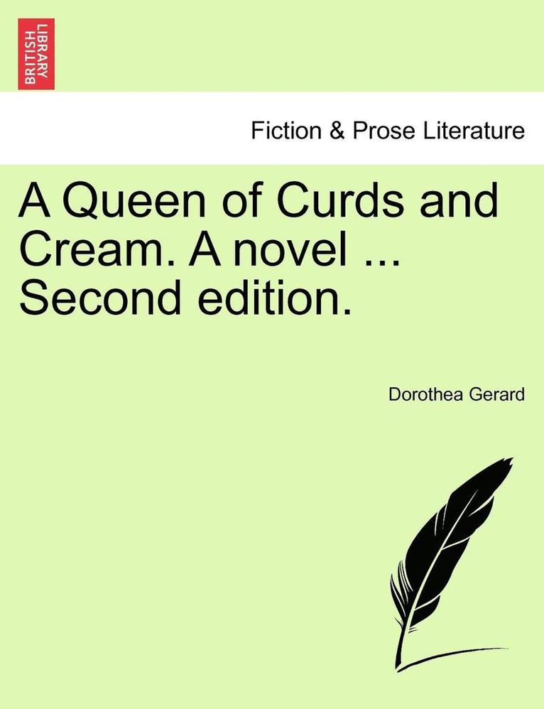 A Queen of Curds and Cream. a Novel ... Second Edition. 1