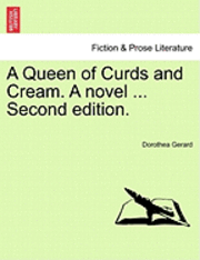 bokomslag A Queen of Curds and Cream. a Novel. Vol. III, Second Edition.