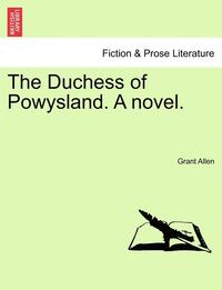 bokomslag The Duchess of Powysland. a Novel.