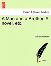 A Man and a Brother. a Novel, Etc.