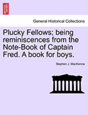 bokomslag Plucky Fellows; Being Reminiscences from the Note-Book of Captain Fred. a Book for Boys.