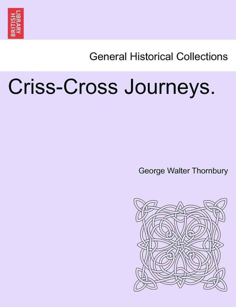 George Walter Thornbury - Criss-Cross Journeys., Häftad