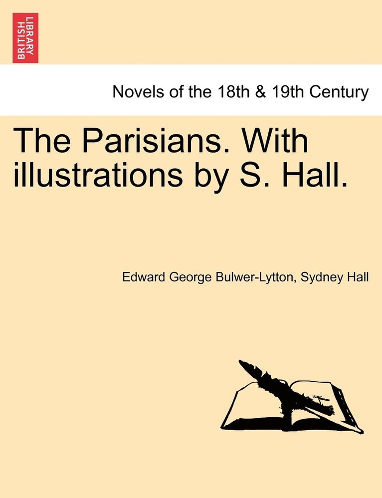 The Parisians. With illustrations by S. Hall. VOL. I 1