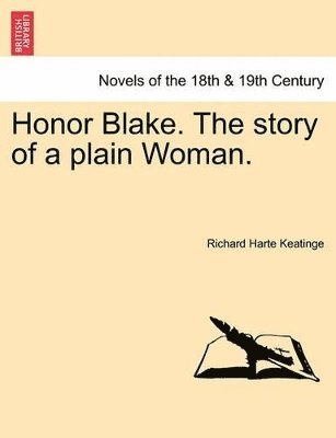 Honor Blake. the Story of a Plain Woman. 1