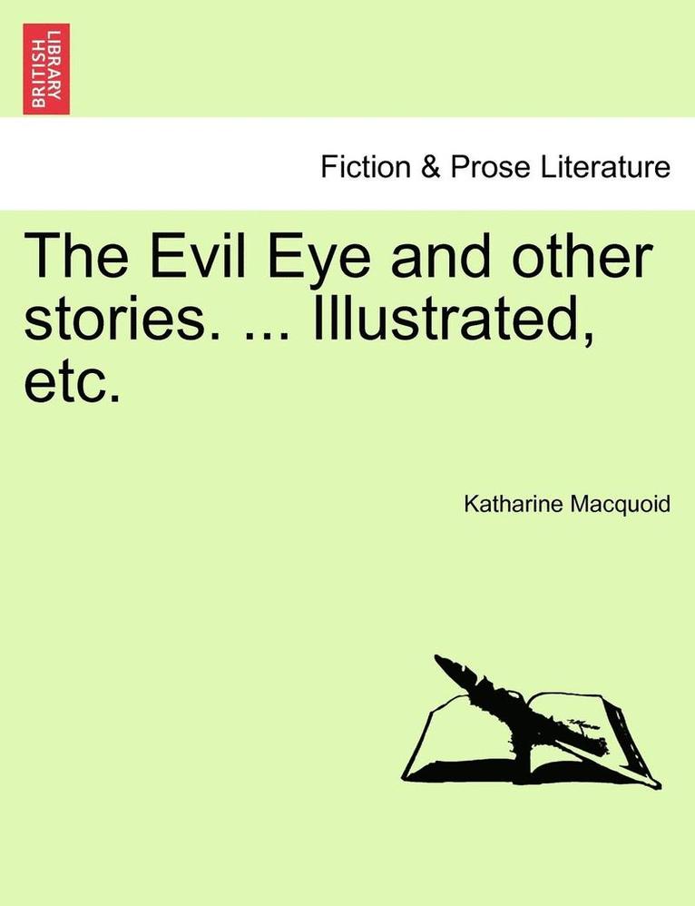 The Evil Eye and Other Stories. ... Illustrated, Etc. 1