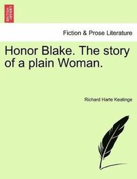 bokomslag Honor Blake. the Story of a Plain Woman.