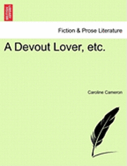 bokomslag A Devout Lover, Etc.