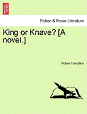 bokomslag King or Knave? [A Novel.]