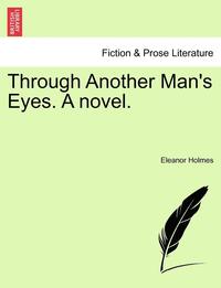 bokomslag Through Another Man's Eyes. a Novel.